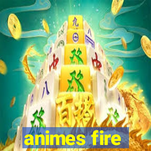 animes fire